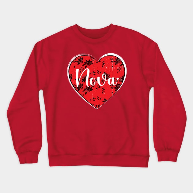 I Love Nova First Name I Heart Nova Crewneck Sweatshirt by ArticArtac